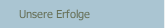 Unsere Erfolge